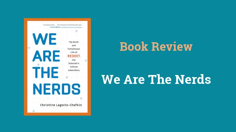 Book Review: We Are The Nerds by Christine Lagorio-Chafkin