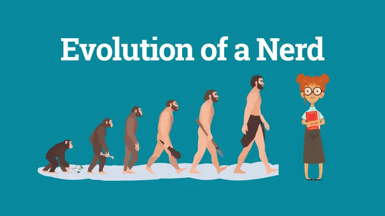 Evolution of a Nerd