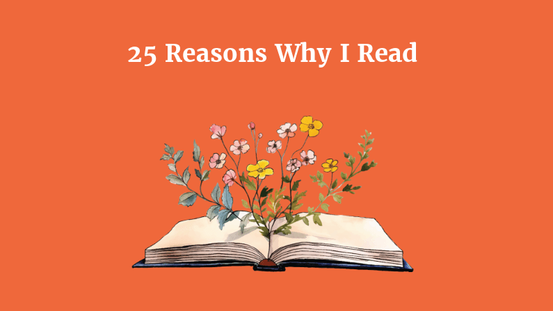 25 Reasons Why I Read 25 Reasons Why I Read