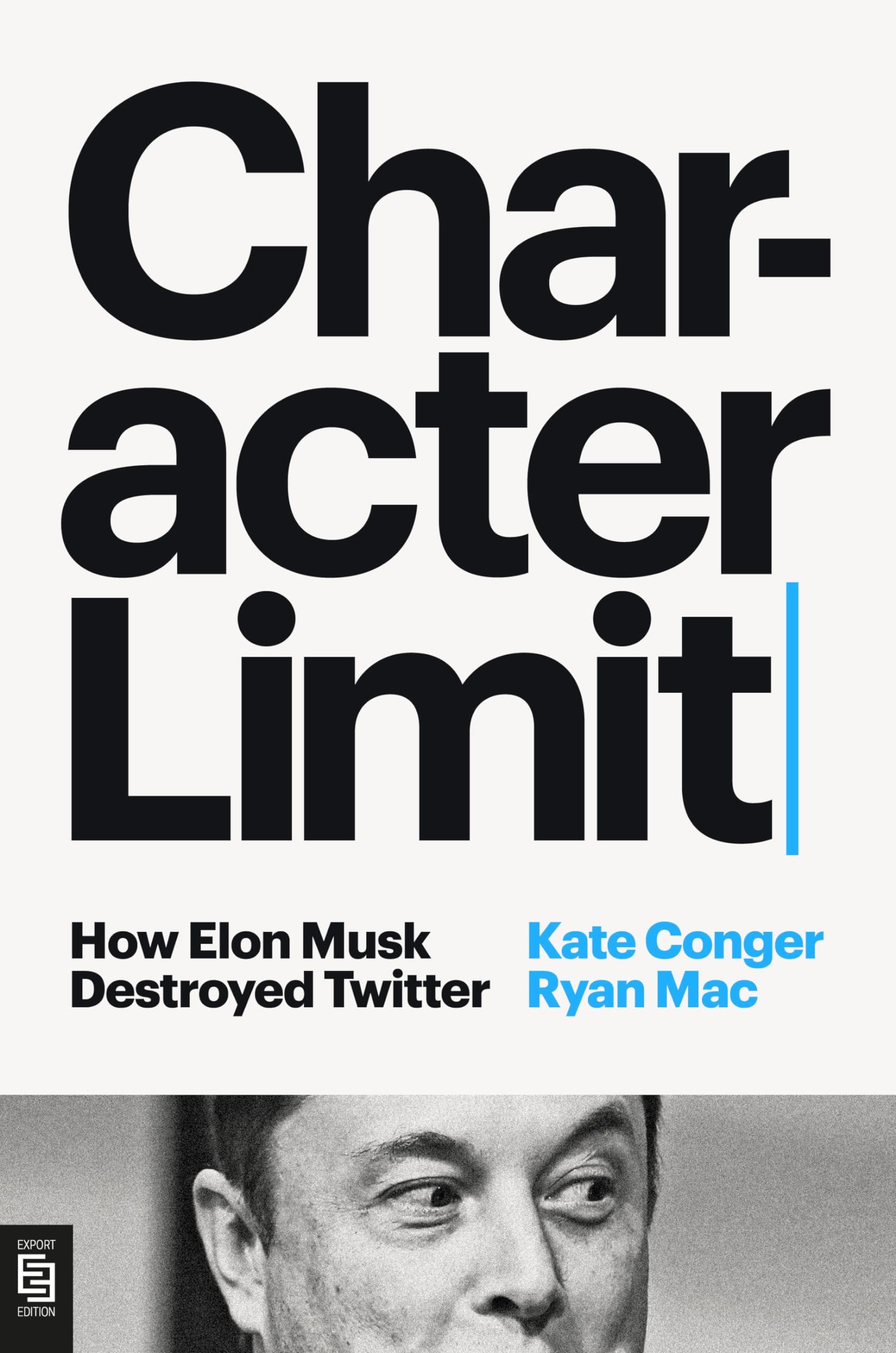 Character Limit: How Elon Musk Destroyed Twitter Character Limit: How Elon Musk Destroyed Twitter