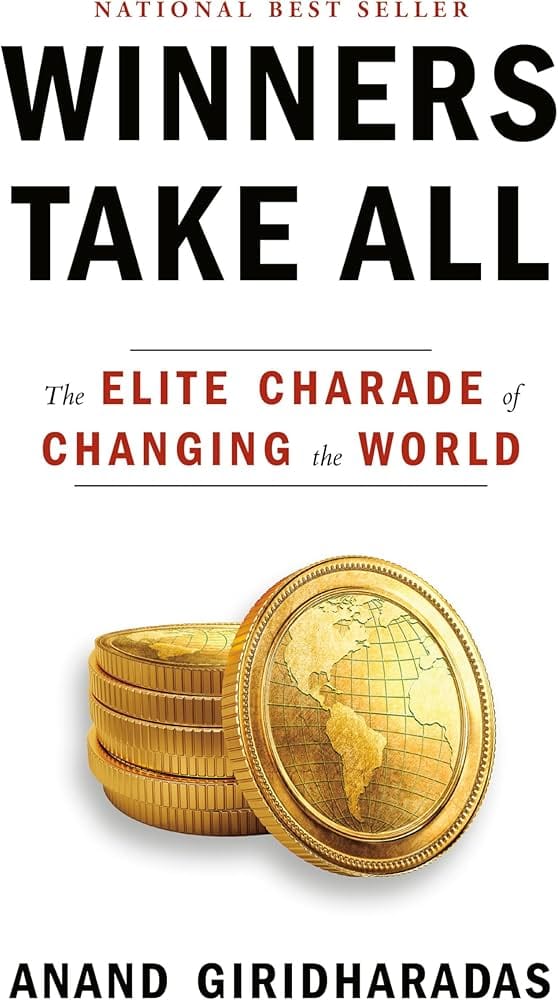 Winners Take All by Anand Giriharadas Winners Take All by Anand Giriharadas